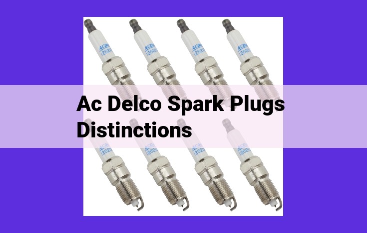 AC Delco: Enhancing Engine Performance with Exceptional Spark Plugs