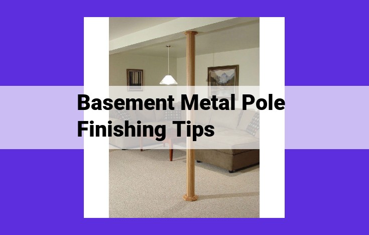 5 Essential Tips for a Pristine Finish on Metal Basement Poles