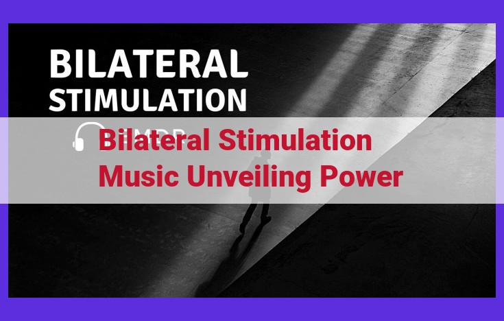 Unleash Cognitive Brilliance: Bilateral Stimulation and Music's Synergistic Impact