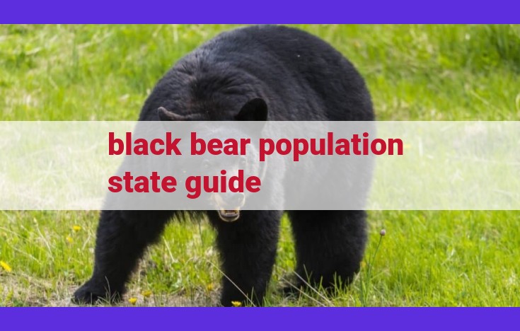 Ultimate Black Bear Management Guide: Population Dynamics, Habitat, and Conflict Resolution