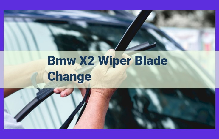 Essential Wiper Blade Replacement Guide for BMW X2: Maintain Clear Visibility