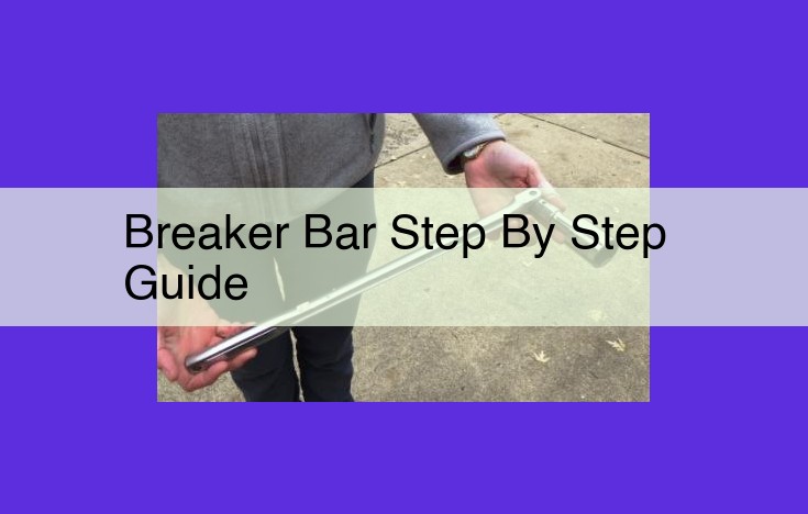 Mastering Breaker Bar Usage: A Guide to Safety, Selection, and Technique