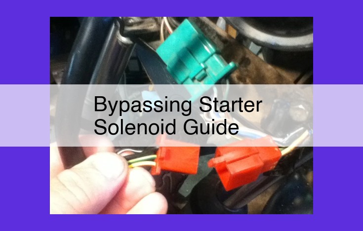 Master the Art of Starter Solenoid Bypassing: A Step-by-Step Guide