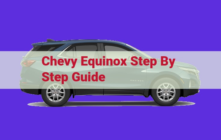 Ultimate Guide to the Chevrolet Equinox: Features, Specs, Safety, and Maintenance