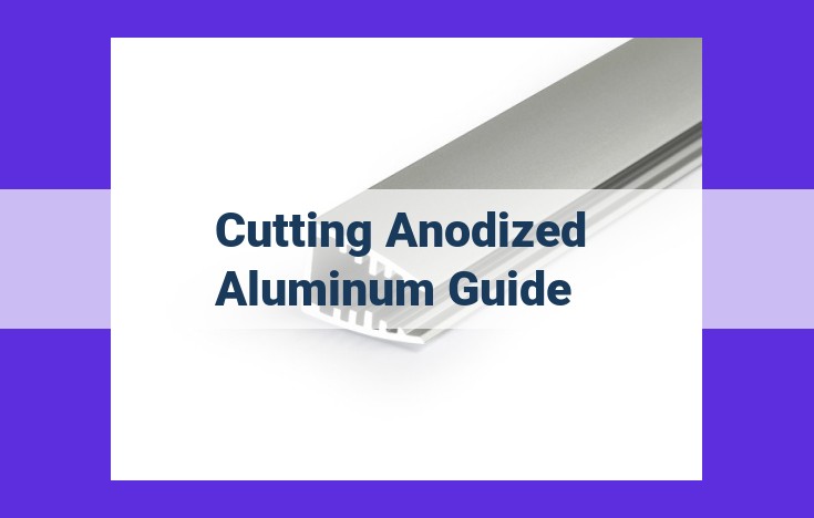 Mastering Precision Cutting Anodized Aluminum: A Comprehensive Guide for Flawless Results
