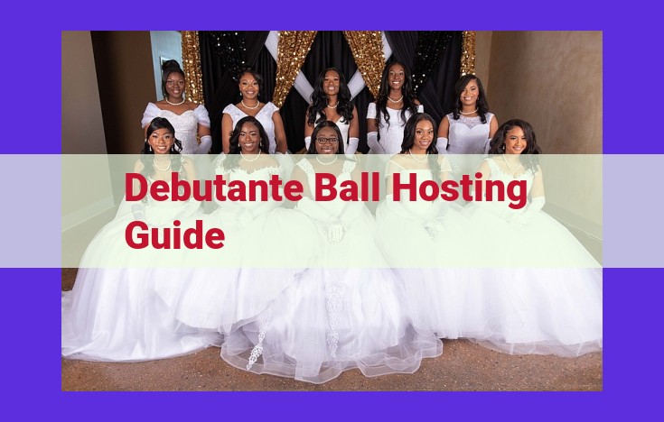 Hosting a Memorable Debutante Ball: A Comprehensive Step-by-Step Guide
