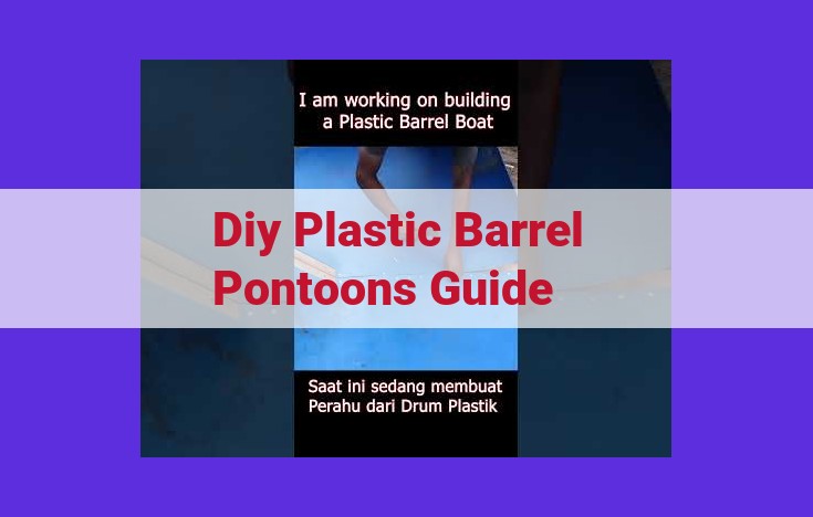 Build Your Own Pontoons: A Comprehensive DIY Guide to Transform Plastic Barrels into Durable Floating Platforms