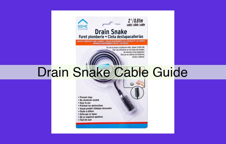 Essential Drain Snake Cable Guide: Remove Clogs Efficiently and Maintain Optimal Drainage