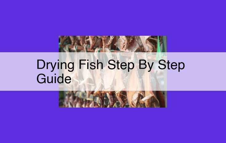 Comprehensive Guide: How to Dry Fish at Home for Flavor and Preservation