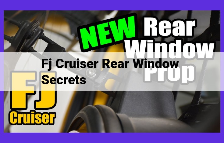 Unveiling the Secrets of Your FJ Cruiser's Rear Window: Enhance Storage, Convenience, and Visibility