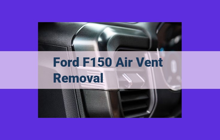 How to Replace Ford F150 Air Vents: Step-by-Step DIY Guide for Enhanced Cabin Comfort