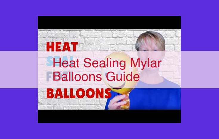 Master Heat Sealing Mylar Balloons: An In-Depth Guide for Precision Sealing