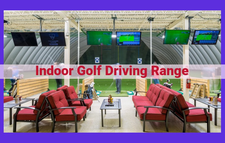 Revolutionize Your Golf Game: Indoor Driving Ranges