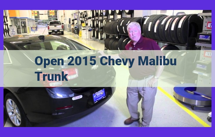 How to Open a 2015 Chevrolet Malibu Trunk: A Comprehensive Guide