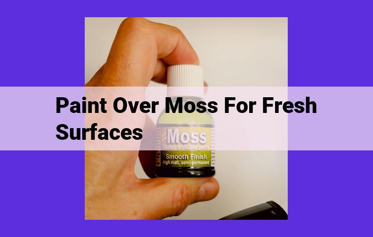 Comprehensive Guide to Painting Over Moss for Enduring Results