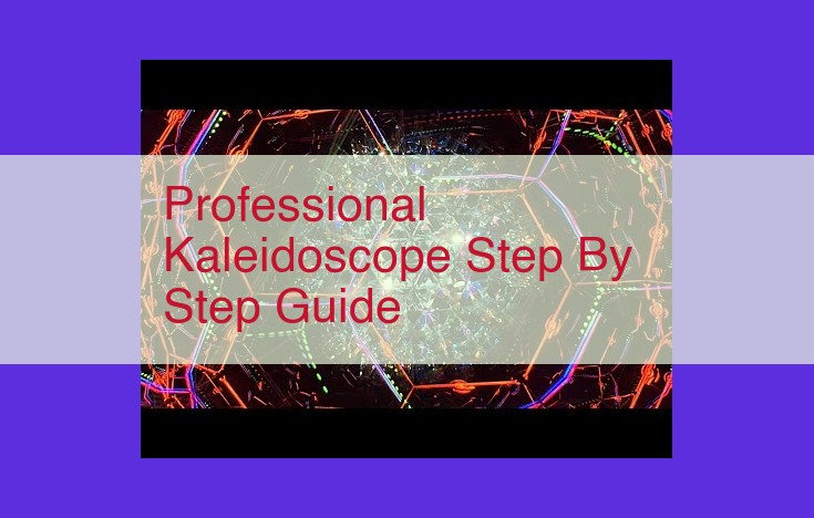 Mastering Kaleidoscope Creation: A Comprehensive Guide to Crafting Enchanting Symmetrical Patterns