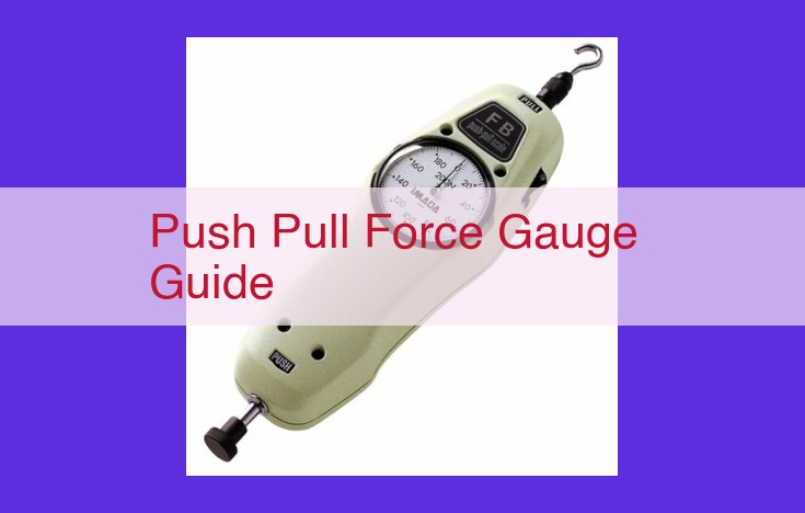 Force Gauge Guide: Types, Applications, Selection, and Best Practices