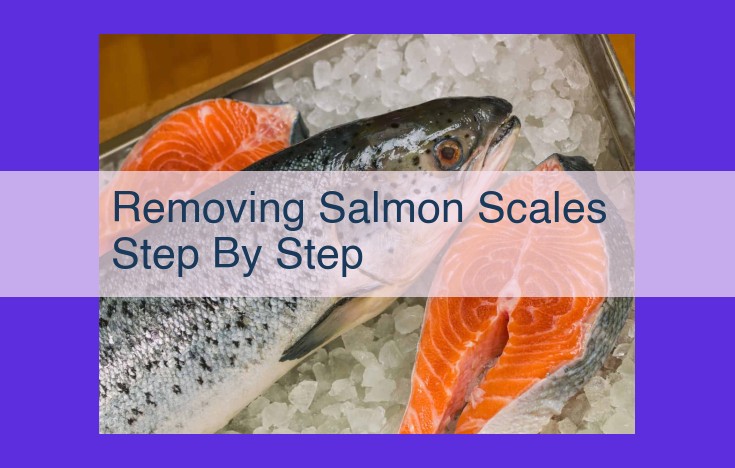 Essential Guide: Effortlessly Removing Salmon Scales for Culinary Excellence