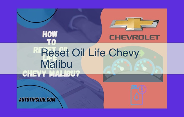 Easily Reset Your Chevy Malibu's Oil Life: A Comprehensive Guide