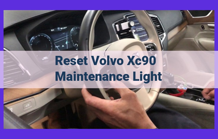 How to Reset Volvo XC90 Maintenance Light: A Comprehensive Guide for OBD-II and Manual Users