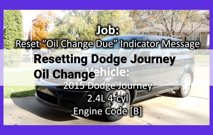Dodge Journey Oil Change Indicator Reset: Essential Guide for Optimal Engine Performance