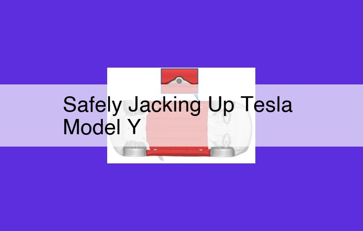 [How to Safely Jack Up Your Tesla Model Y: A Comprehensive Guide]