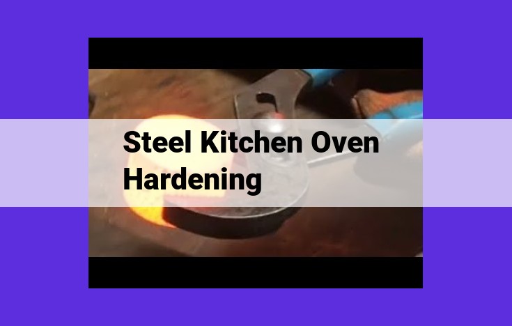 Comprehensive Guide to Steel Hardening for Kitchen Ovens