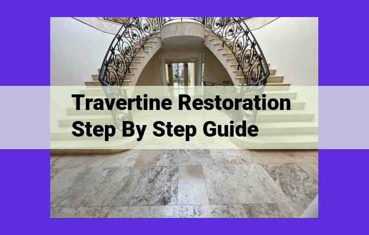Comprehensive Guide to Travertine Restoration: Step-by-Step for Lasting Beauty