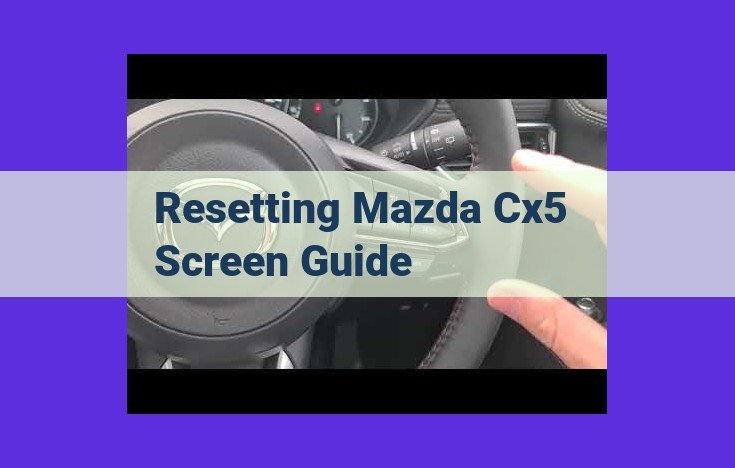 Comprehensive Mazda CX-5 Screen Troubleshooting and Reset Guide
