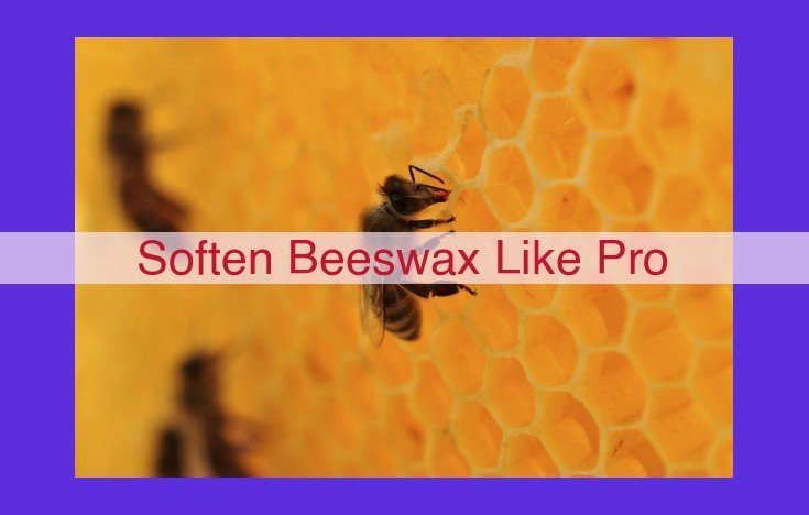 Mastering Beeswax Softening: Ultimate Guide for Creative Applications