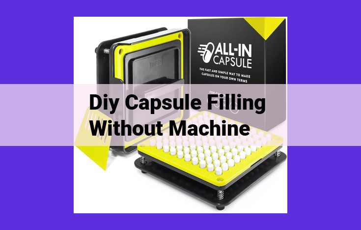 DIY Capsule Filling: Step-by-Step Guide to Accurate Measurement and Safe Capping