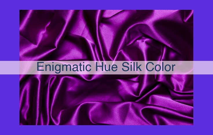 Enigmatic Silk Colors: Embracing Mystery and Captivating with Intrigue
