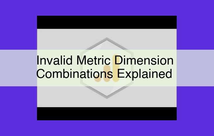 Detect and Resolve Invalid Metric Dimension Combinations for Enhanced Data Analysis