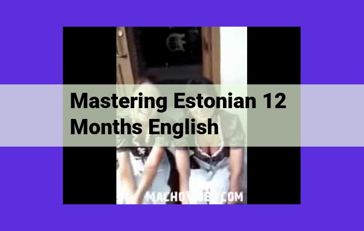 Master Estonian in 12 Months: The Ultimate Guide for English Speakers