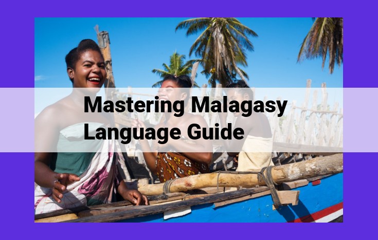 Master the Captivating Malagasy Language: Your Ultimate Guide to Fluency