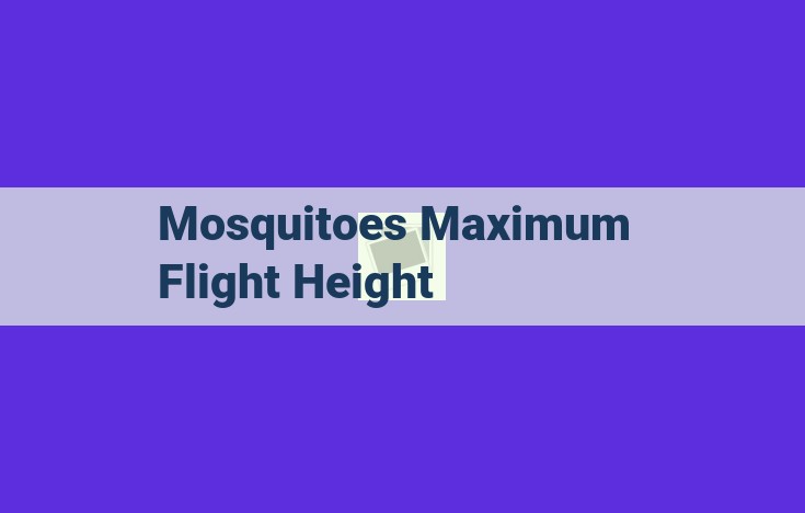 Understanding Mosquito Flight Height: Factors Influencing Altitude and Dispersal Patterns