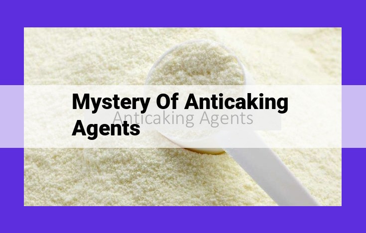 Essential Anticaking Agents: Ensuring Free-Flowing Food Products and Safety