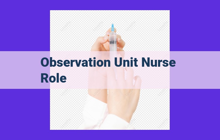 The Critical Role of Observation Unit Nurses: Assessment, Care Planning, Monitoring, and More