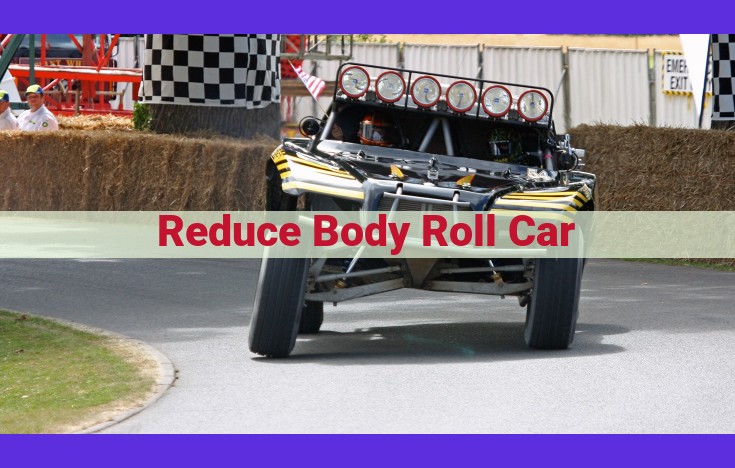 Mastering Body Roll Reduction: Enhance Vehicle Handling and Stability