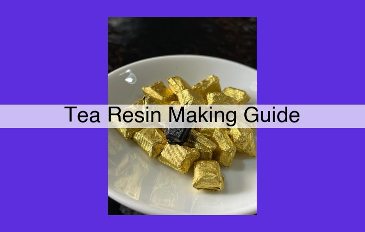 Discover the Enchanting Art of Tea Resin Making: A Guide for Artisans and Nature Lovers