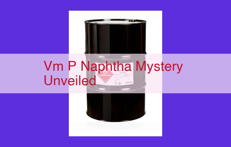 Unleashing the Power of Naphtha: A Comprehensive Guide to Its Composition, Applications, and Industry Impact
