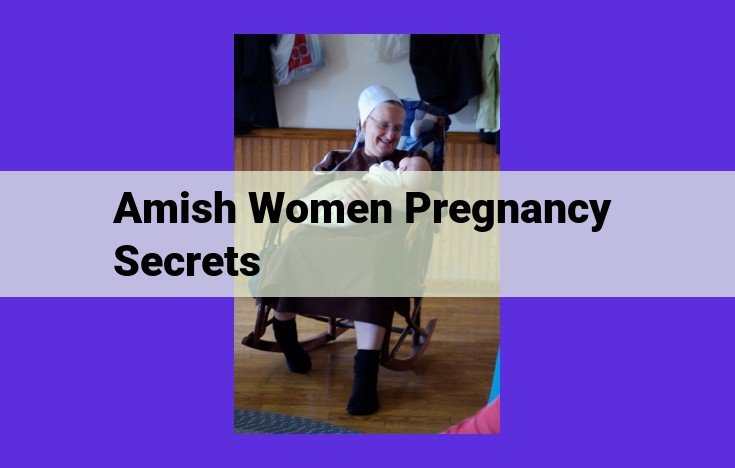 Unveiling Amish Women's Holistic Pregnancy Secrets: A Comprehensive Guide to Natural Remedies and Mindful Birthing Practices